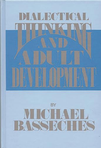 Dialectical Thinking and Adult Development (Publications for the Advancement of Theory and History in Psychology, Vol 3)